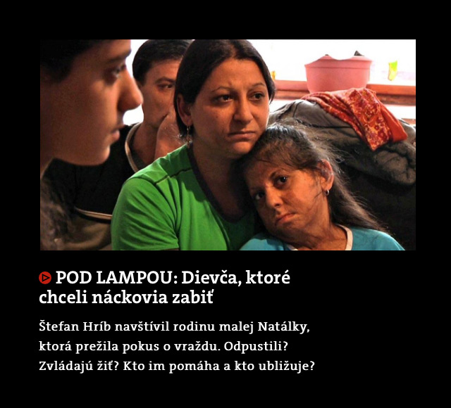 POD LAMPOU: Dievča, ktoré chceli náckovia zabiť 